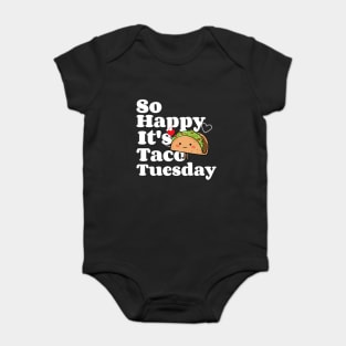 So Happy It's Taco Tuesday Baby Bodysuit